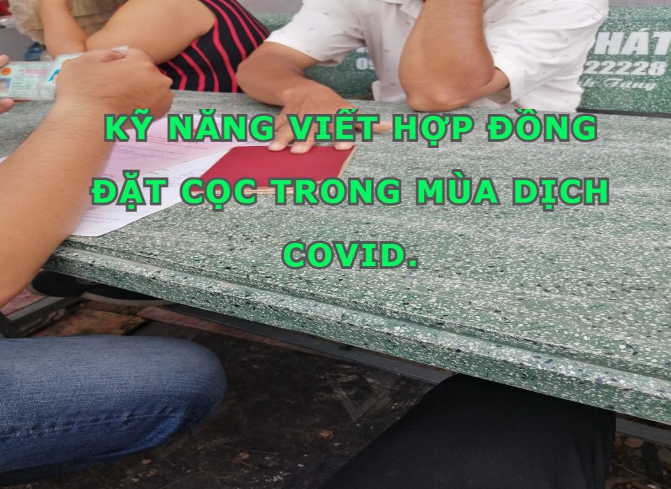 KỸ NĂNG VIẾT HỢP ĐỒNG ĐẶT CỌC TRONG MÙA DỊCH COVID 19